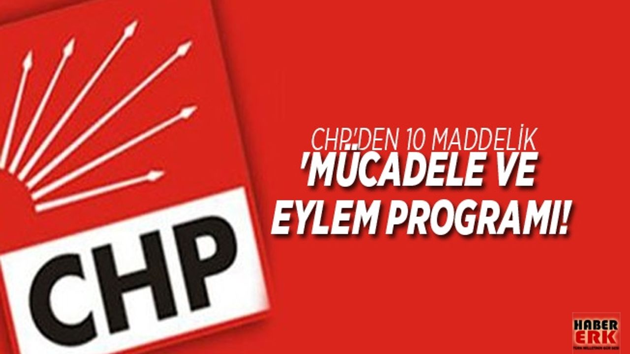 CHP'den 'mücadele ve eylem programı!