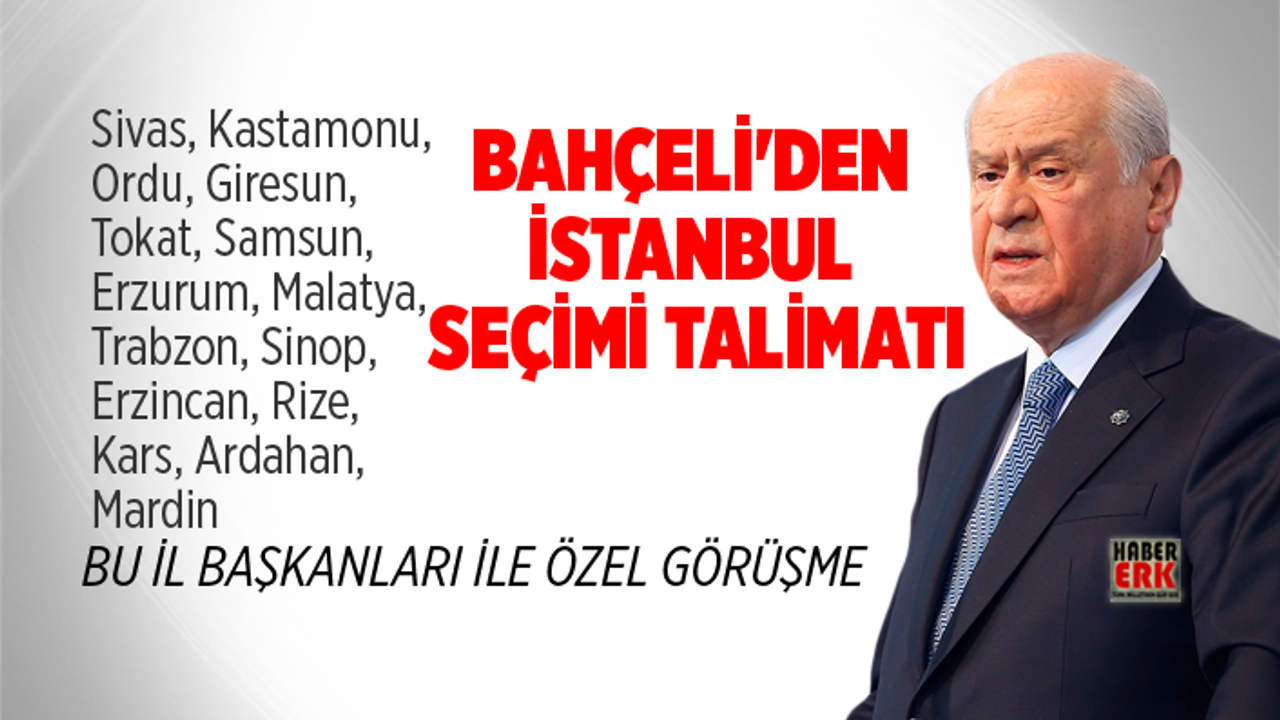 Bahçeli'den  İstanbul  seçimi talimatı