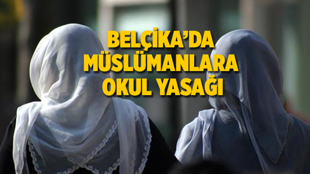 Belçika’da Müslümanlara okul yasağı