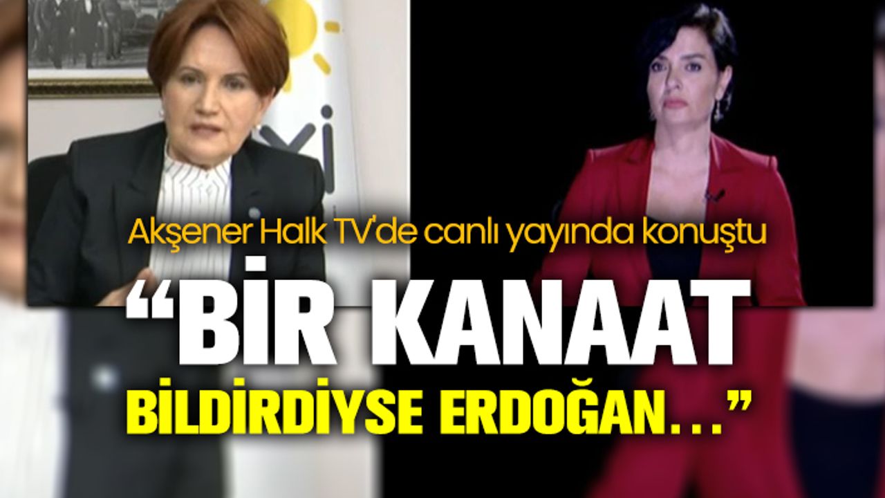 Meral Akşener Halk TV'de konuştu