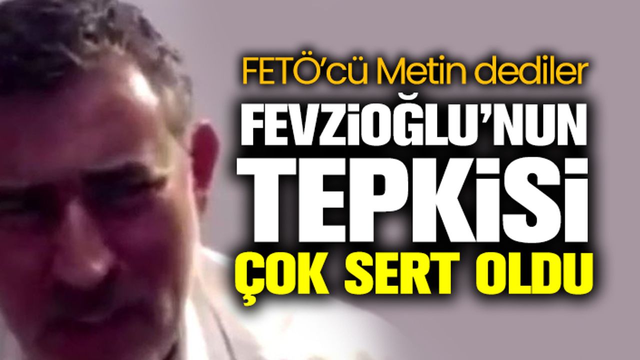 Metin Fevzioğlu'ndan 'FETÖ'cü oldun' sözlerine sert tepki