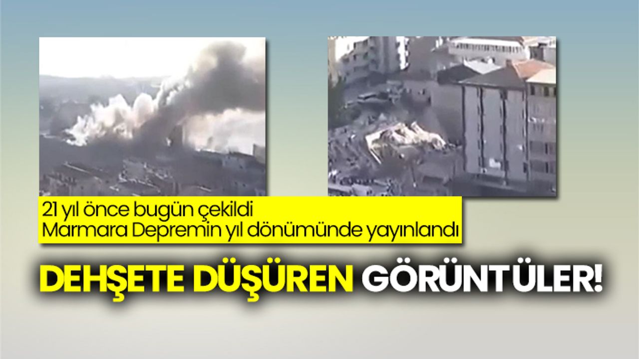 21 yıl önce bugün çekildi! Marmara Depremin yıl dönümünde yayınlandı! Dehşete düşüren görüntüler!