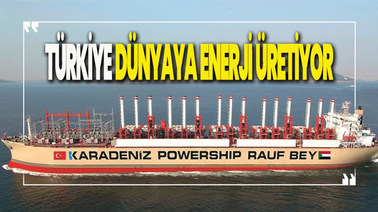 Türkiye dünyaya enerji üretiyor