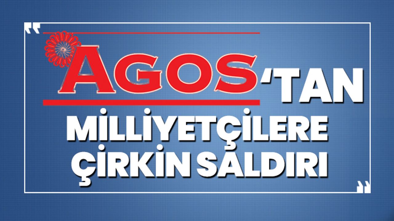 Ermeni gazetesi Agos'tan Milliyetçilere çirkin saldırı