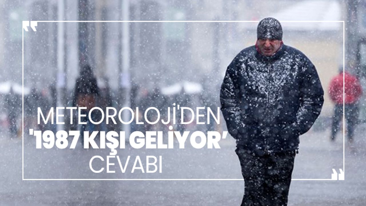 Meteoroloji'den 'İstanbul'a 1987 kışı geliyor’ cevabı