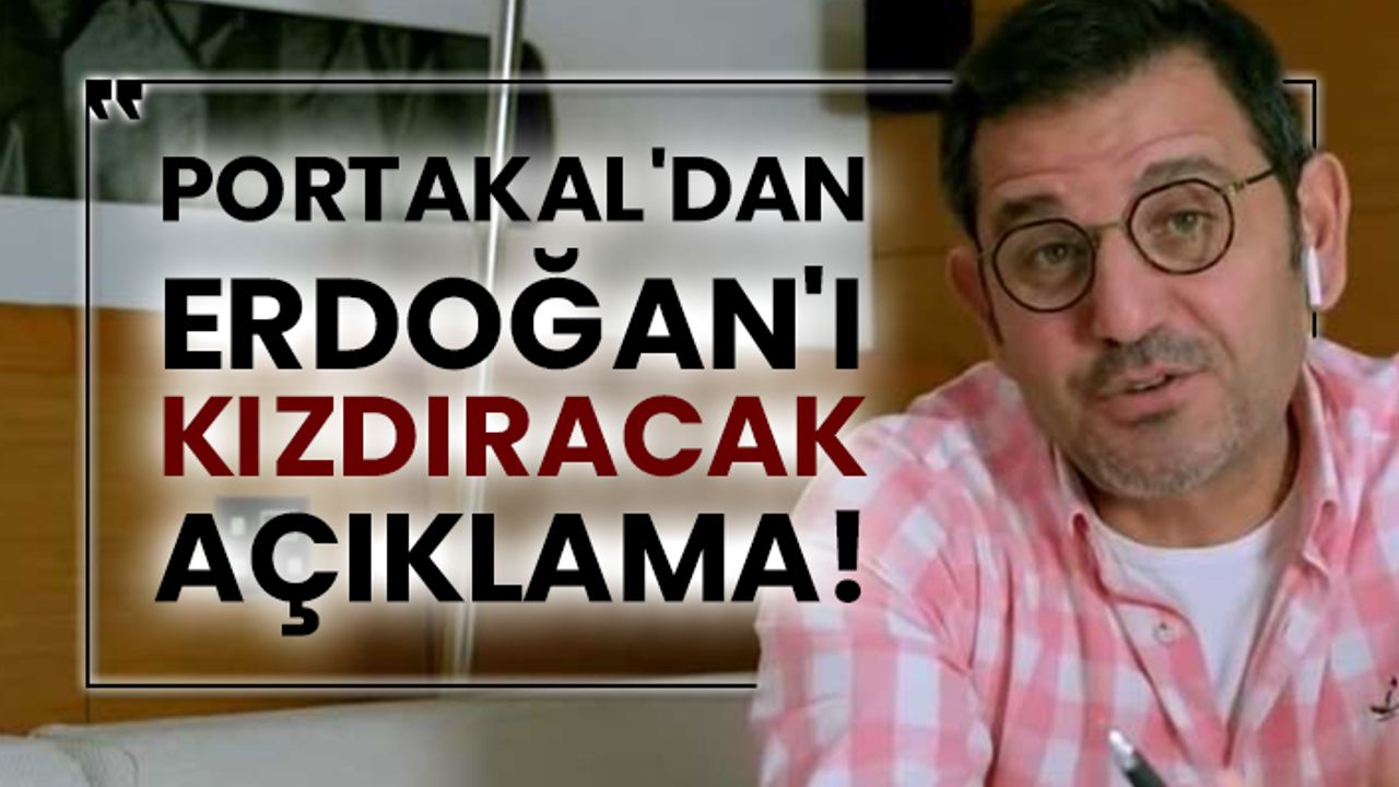 Fatih Portakal'dan Erdoğan'ı kızdıracak açıklama!