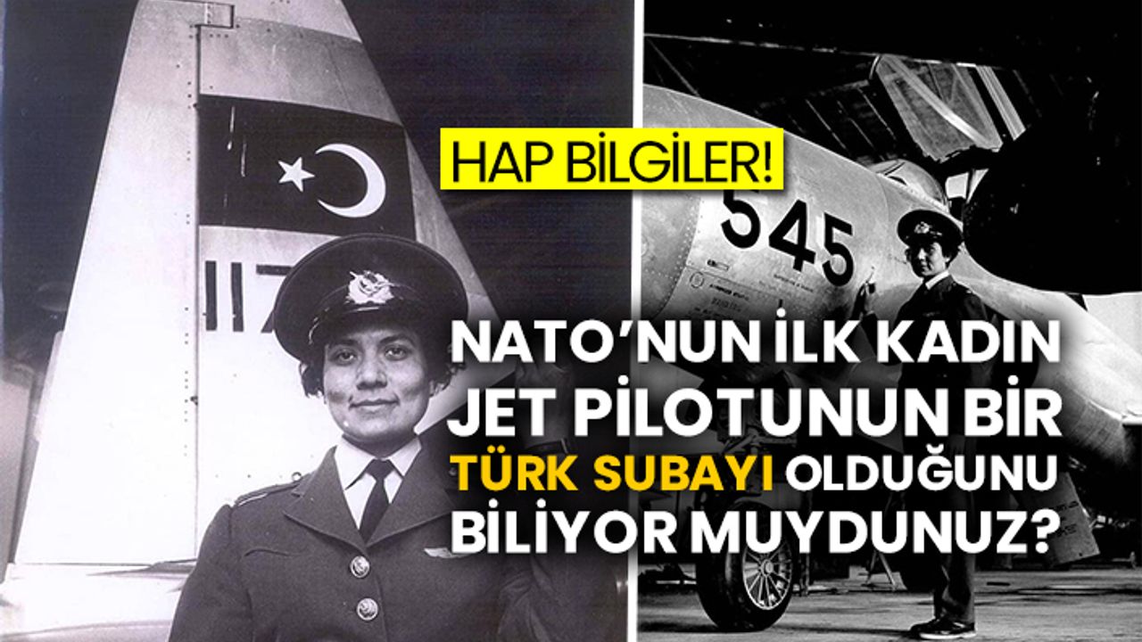 NATO’nun ilk kadın jet pilotunun bir Türk subayı olduğunu biliyor muydunuz?