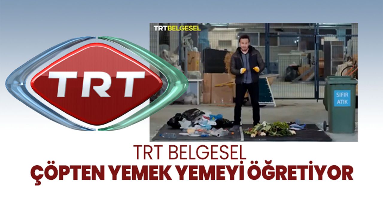 TRT Belgesel çöpten yemek yemeyi öğretiyor
