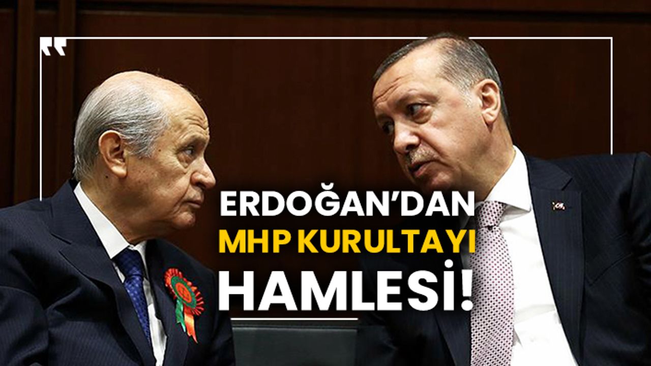 Erdoğan’dan MHP kurultayı hamlesi!