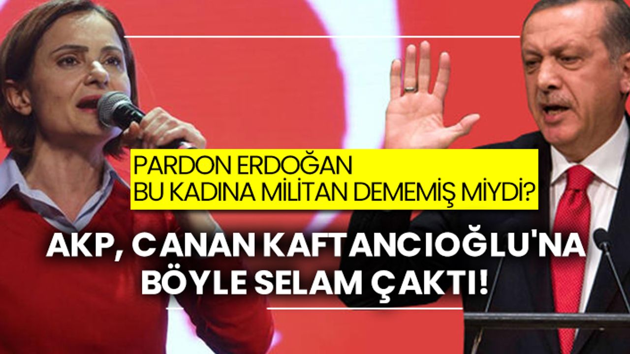 Pardon Erdoğan bu kadına militan dememiş miydi? AKP Canan Kaftancıoğlu'na böyle selam çaktı!