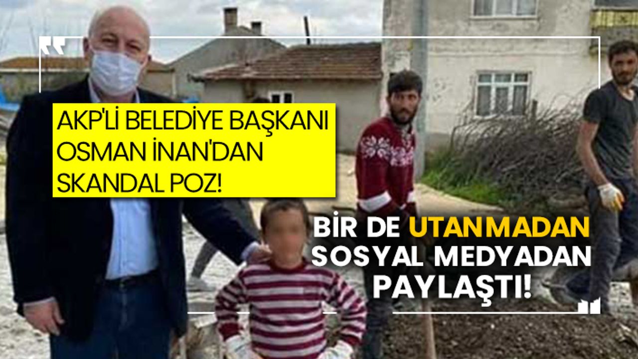 AKP'li belediye başkanı Osman İnan'dan skandal poz! Bir de utanmadan sosyal medyadan paylaştı!