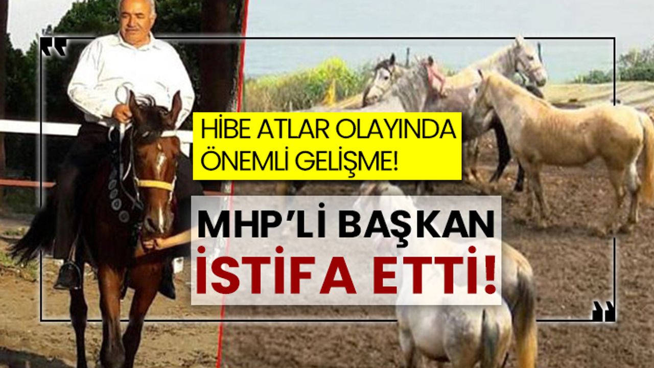 Hibe atlar olayında önemli gelişme!  MHP’li başkan istifa etti!