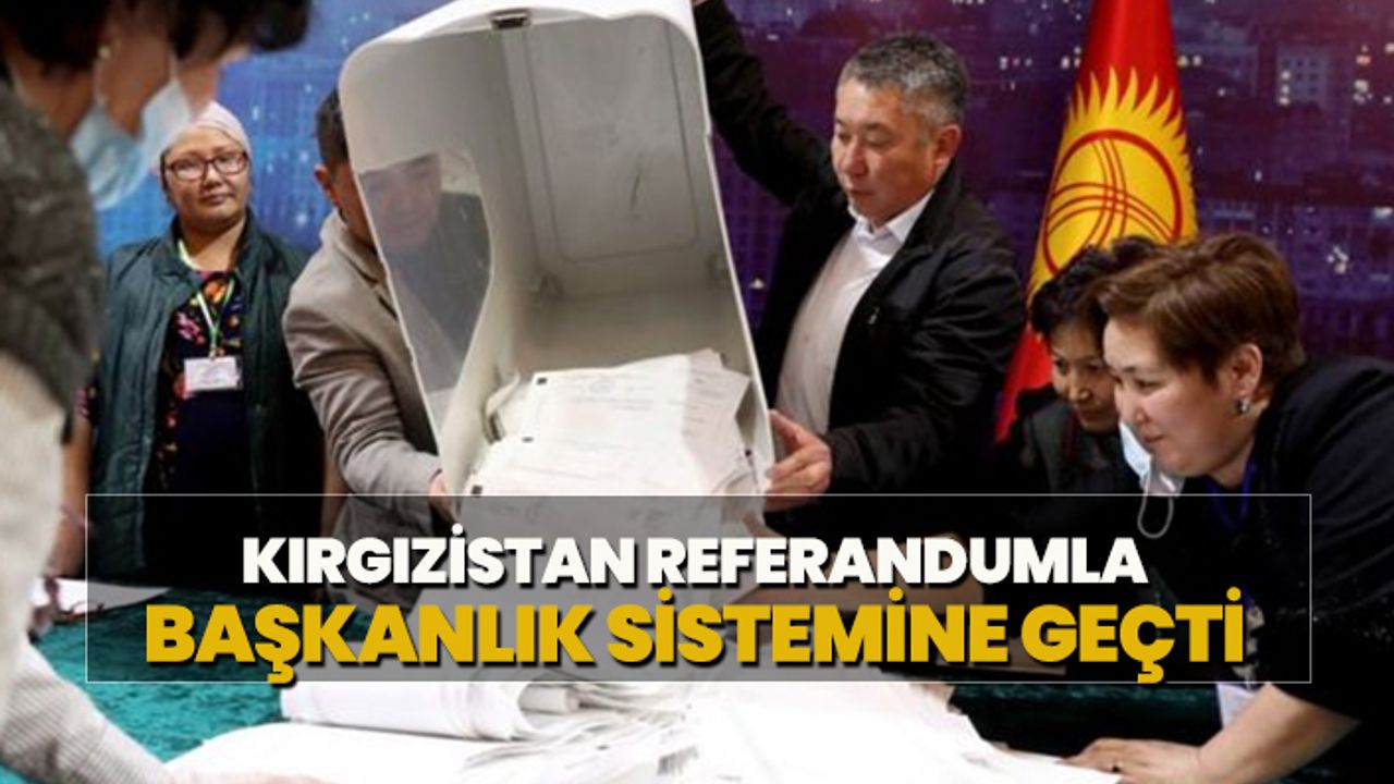 Kırgızistan referandumla başkanlık sistemine geçti
