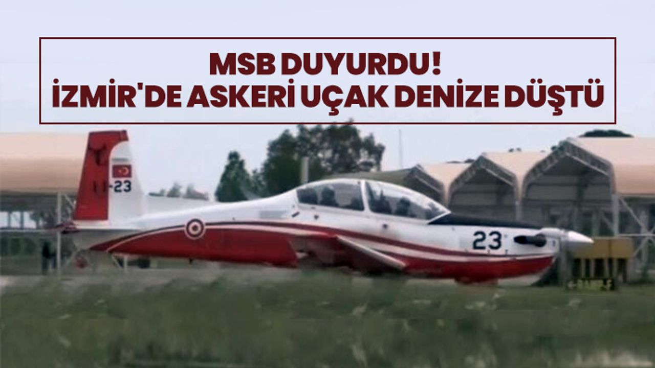 MSB duyurdu!  İzmir'de askeri uçak denize düştü