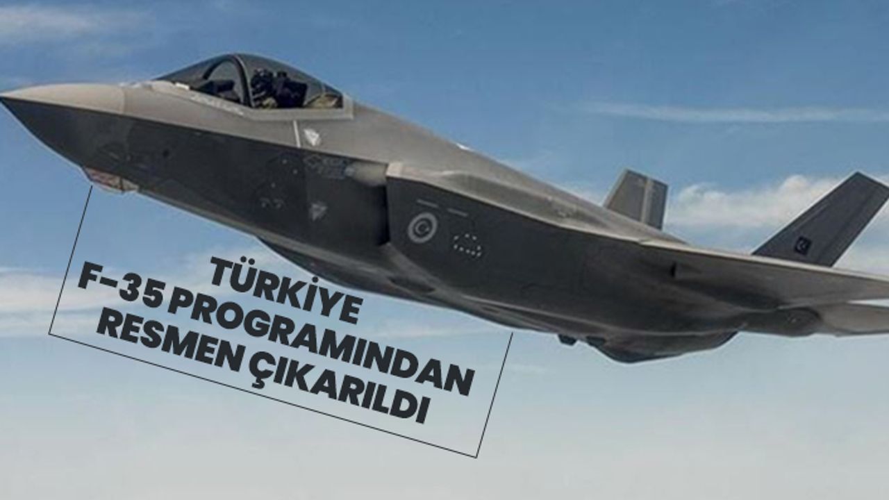 Türkiye F-35 programından  resmen çıkarıldı