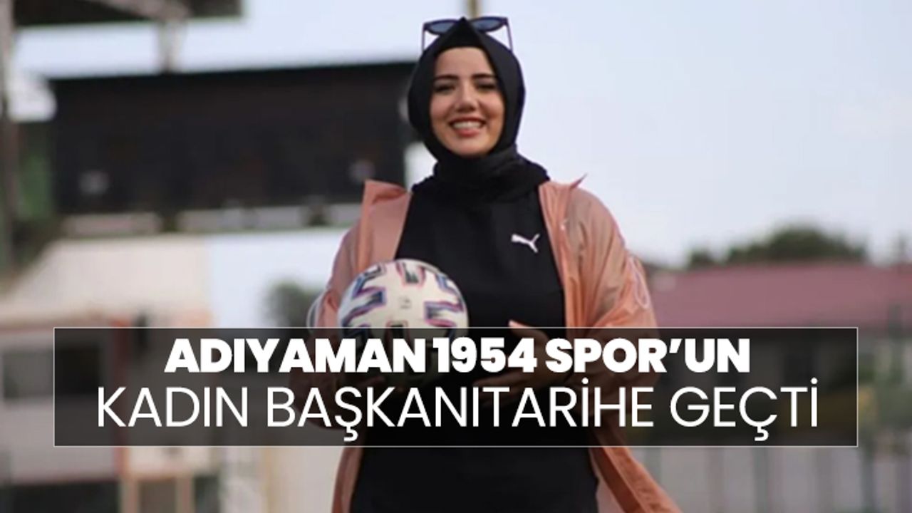 Adıyaman 1954 Spor’un kadın başkanı Cevher Erdem tarihe geçti