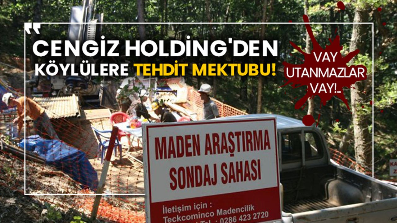 Cengiz Holding'den köylülere tehdit mektubu!