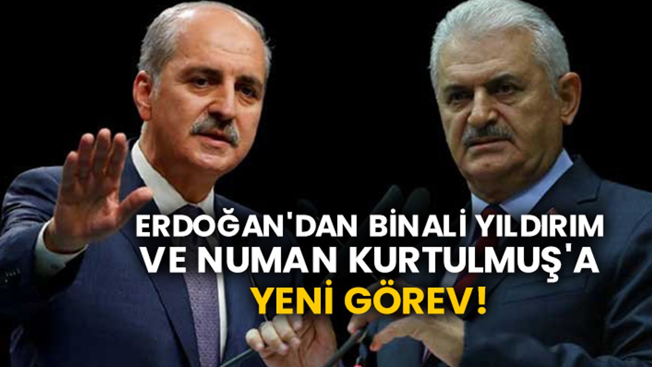 Erdoğan'dan Binali Yıldırım ve Numan Kurtulmuş'a yeni görev!