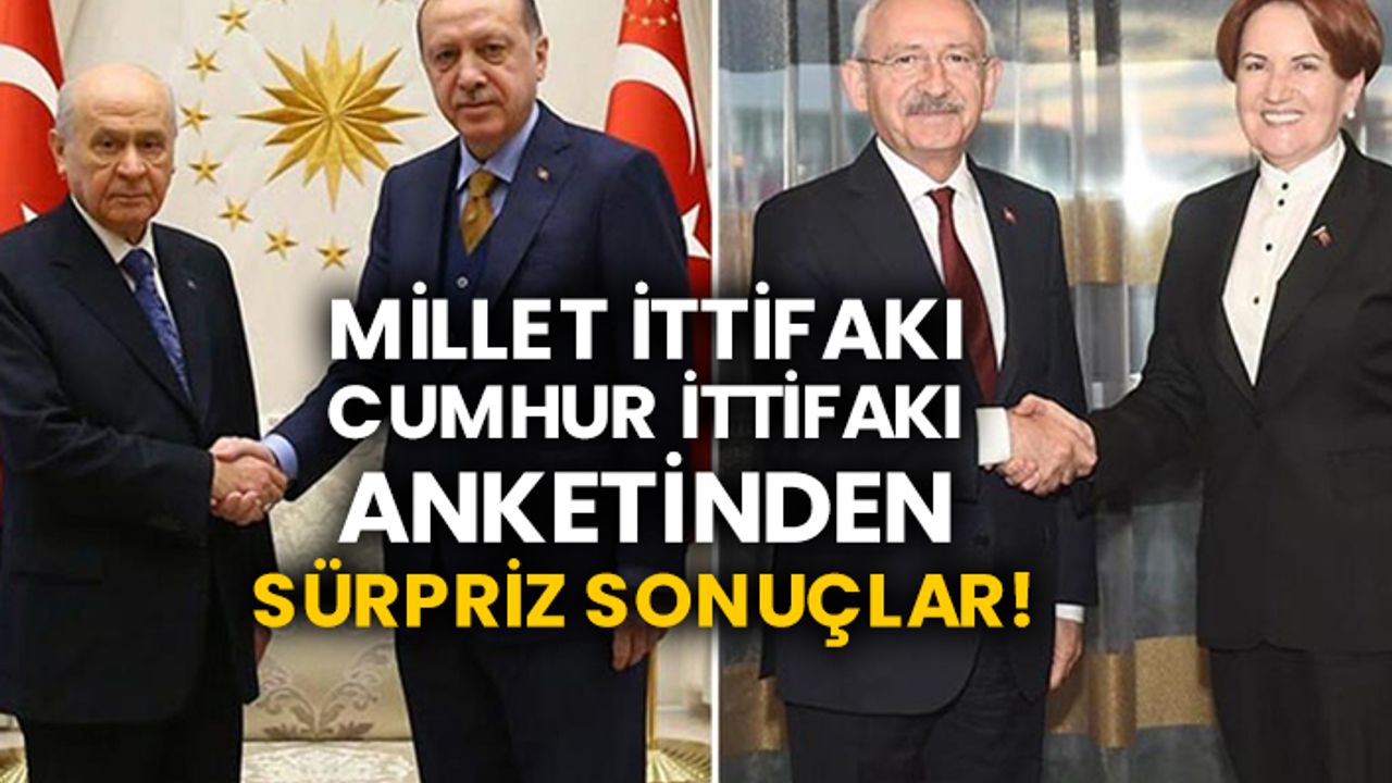Millet İttifakı-Cumhur İttifakı anketinden sürpriz sonuçlar!