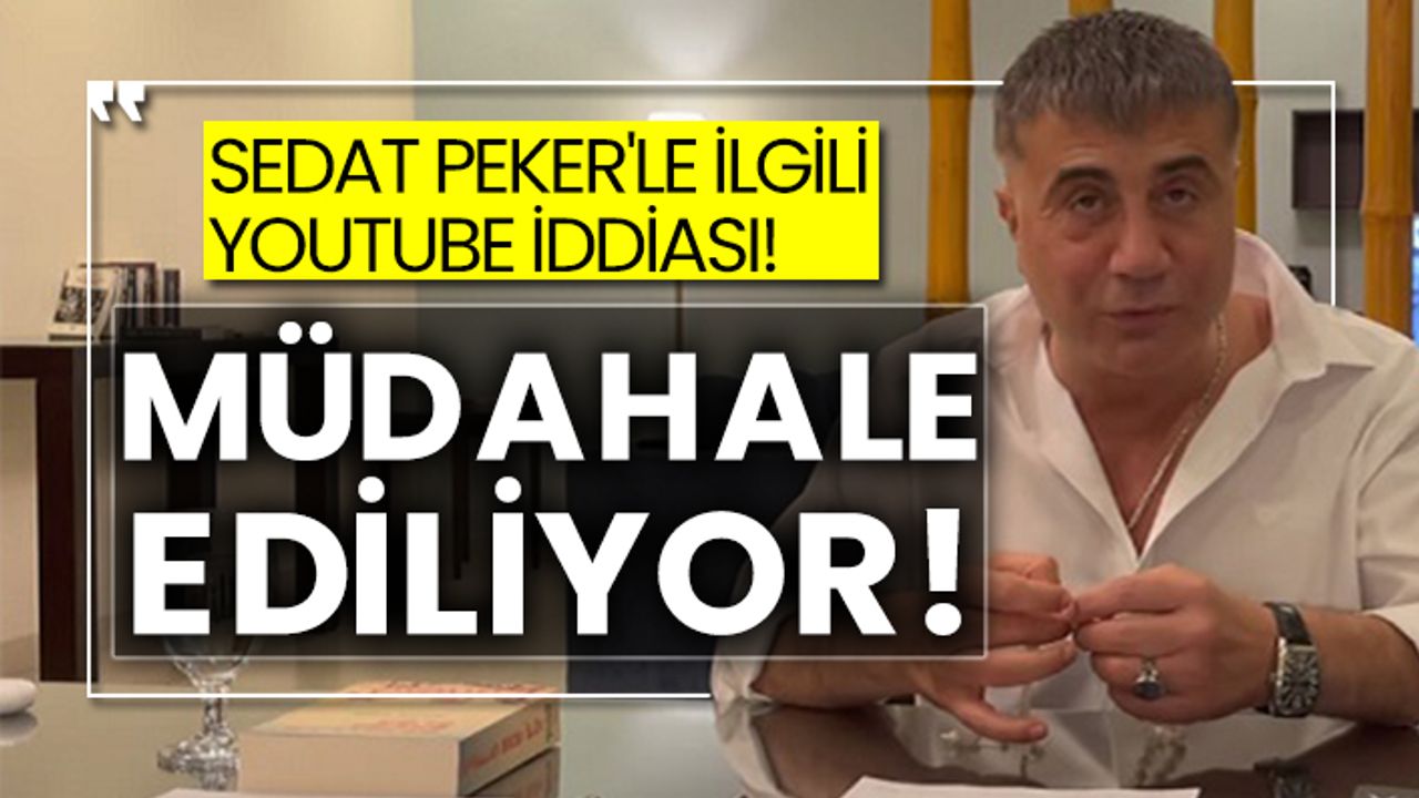 Sedat Peker'le ilgili YouTube iddiası! Müdahale ediliyor!