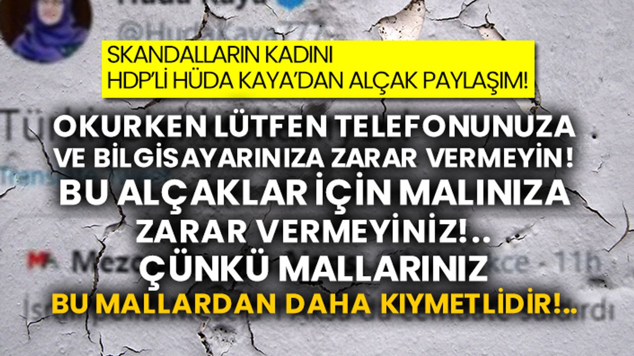 Skandalların kadını HDP’li Hüda Kaya’dan alçak paylaşım!