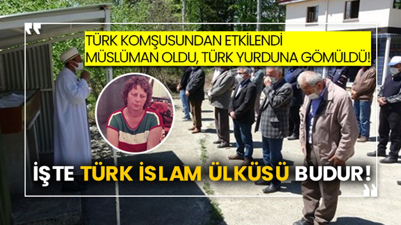 Türk komşusundan etkilendi, Müslüman oldu Türk yurduna gömüldü! İşte Türk İslam ülküsü budur!