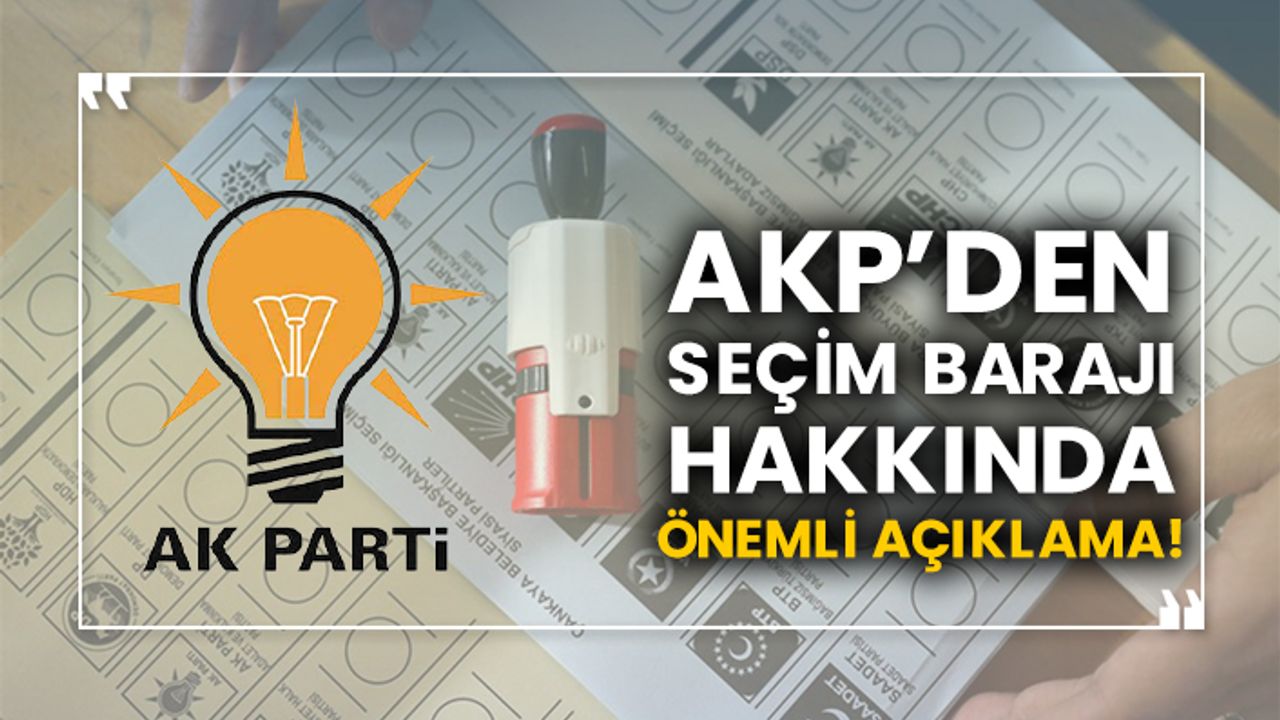 AKP’den seçim barajı hakkında önemli açıklama!