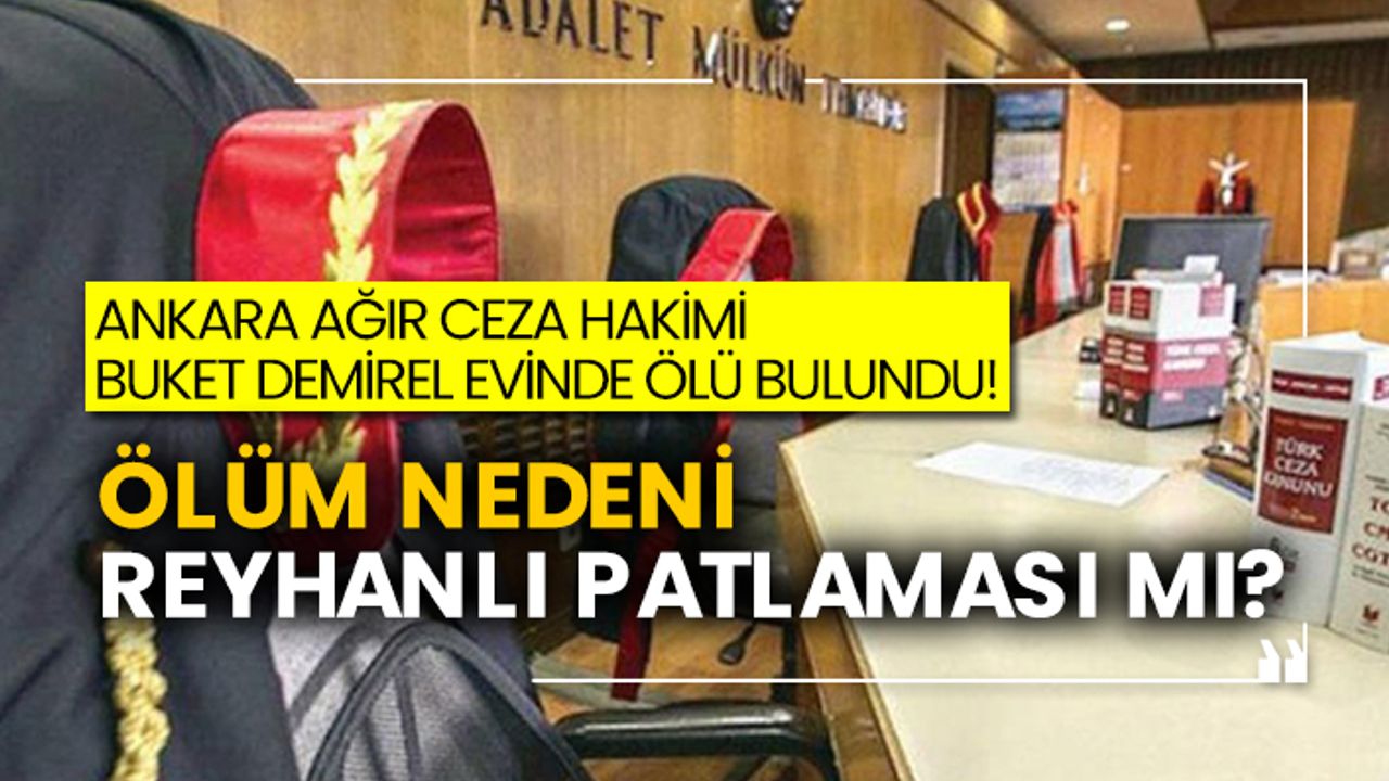 Ankara Ağır Ceza hakimi Buket Demirel evinde ölü bulundu! Ölüm nedeni Reyhanlı patlaması mı?