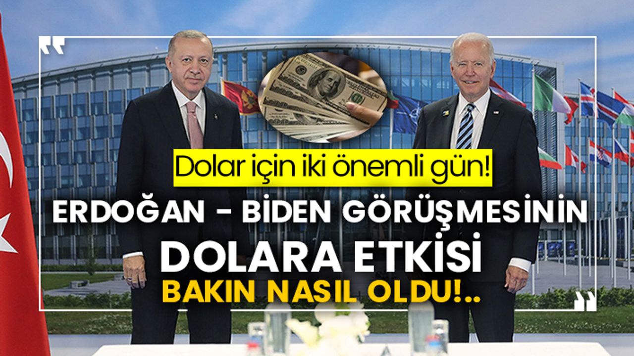 Dolar için iki önemli gün! Erdoğan - Biden görüşmesinin dolara etkisi bakın nasıl oldu!..
