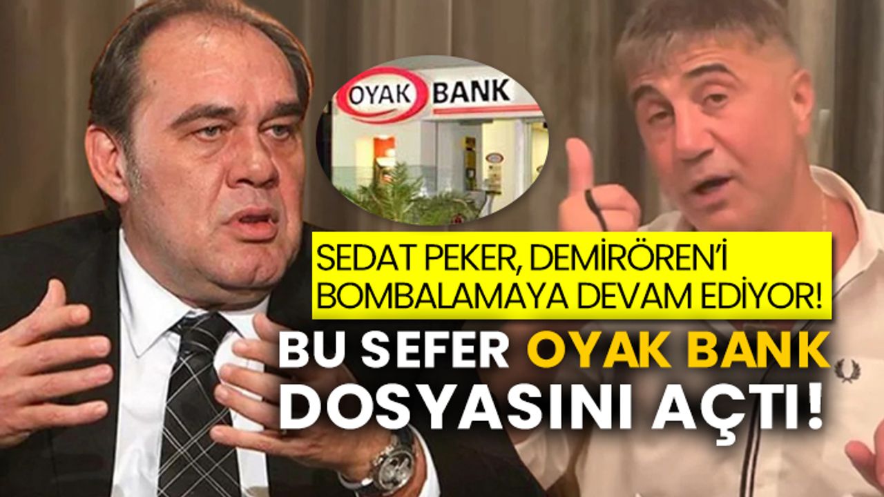 Sedat Peker, Demirören’i bombalamaya devam ediyor! Bu sefer OYAK Bank dosyasını açtı!
