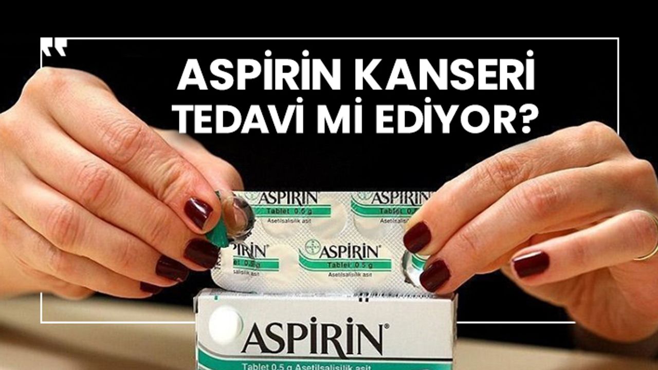 Aspirin kanseri tedavi mi ediyor?
