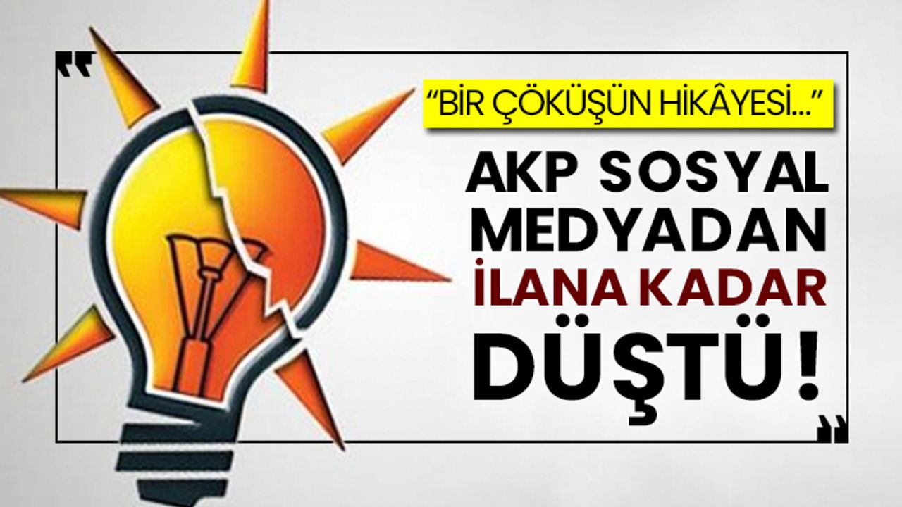 “Bir çöküşün hikâyesi…” AKP sosyal medyadan ilana kadar düştü!