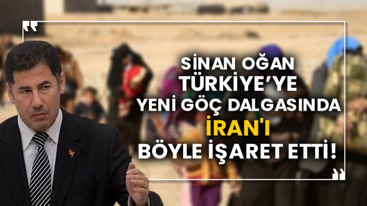 Sinan Oğan, Türkiye'ye yeni göç dalgasında İran'ı böyle işaret etti!