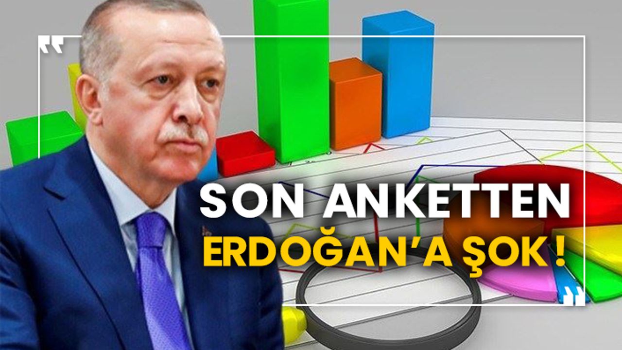 Son anketten Erdoğan’a şok!