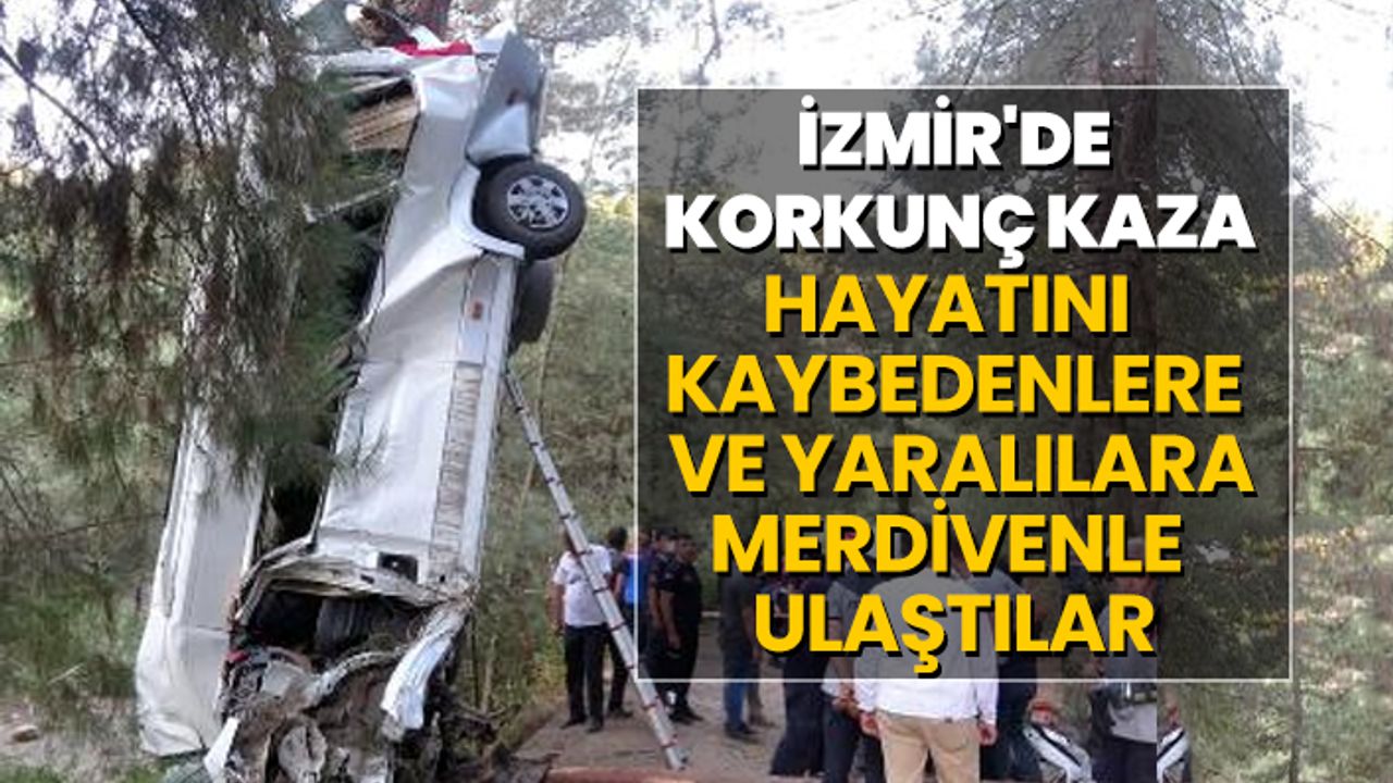 İzmir'de korkunç kaza! Hayatını kaybedenlere ve yaralılara merdivenle ulaştılar