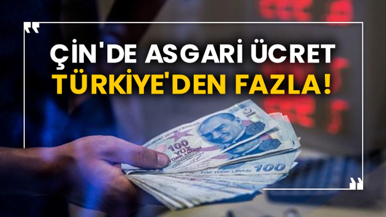 Çin'de asgari ücret Türkiye'de en fazla!
