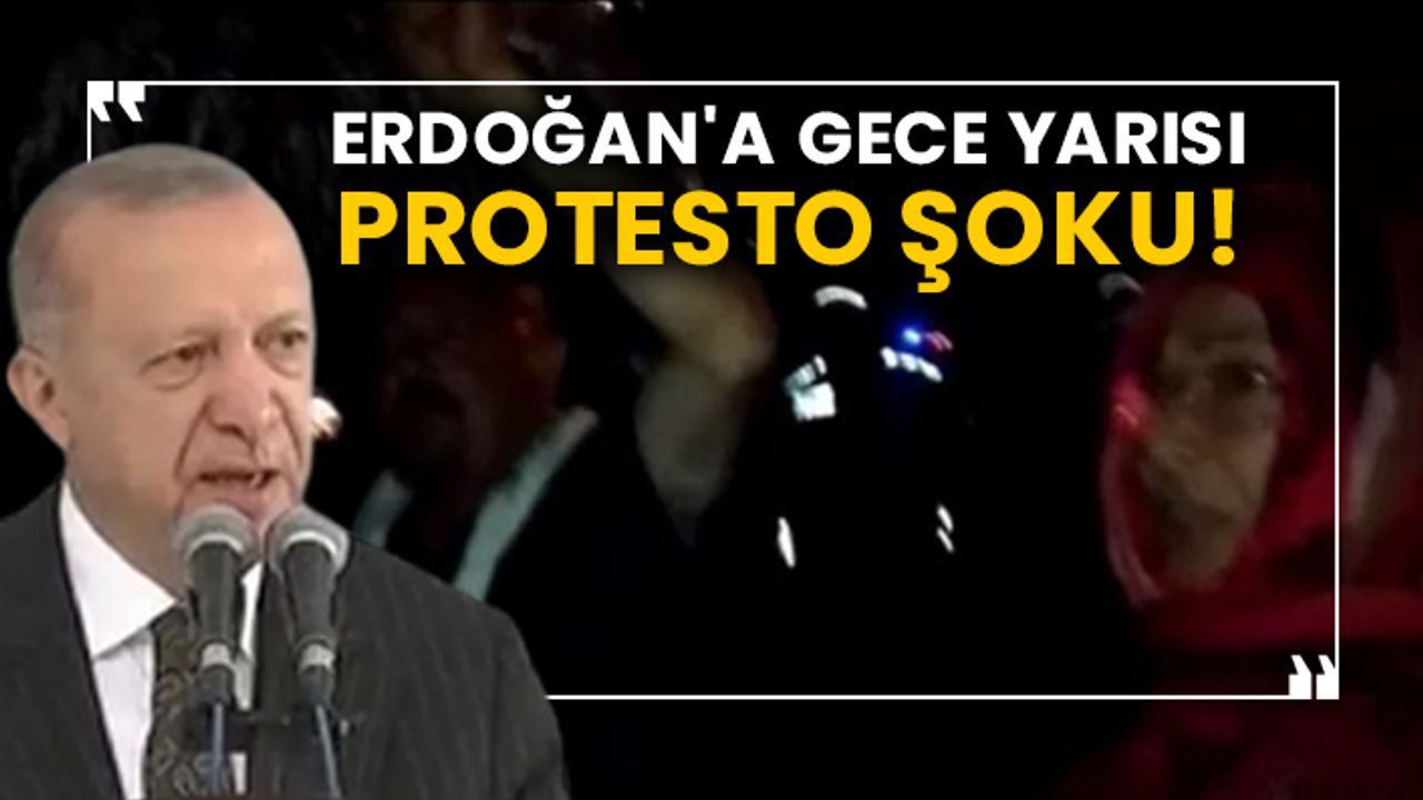Erdoğan'a gece yarısı protesto şoku!