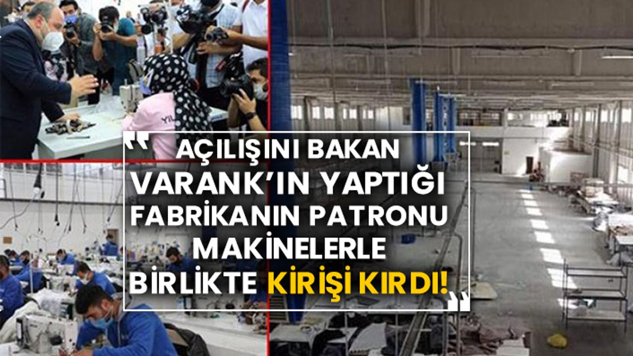 Açılışını Bakan Varank’ın yaptığı fabrikanın patronu makinelerle birlikte kirişi kırdı!