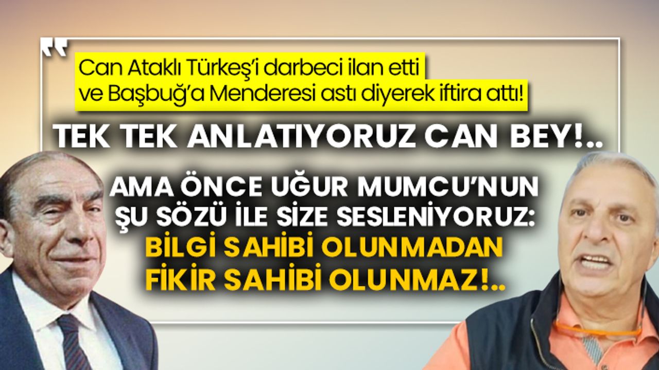 Can Ataklı Türkeş’i darbeci ilan etti ve Başbuğ’a Menderesi astı diyerek iftira attı!