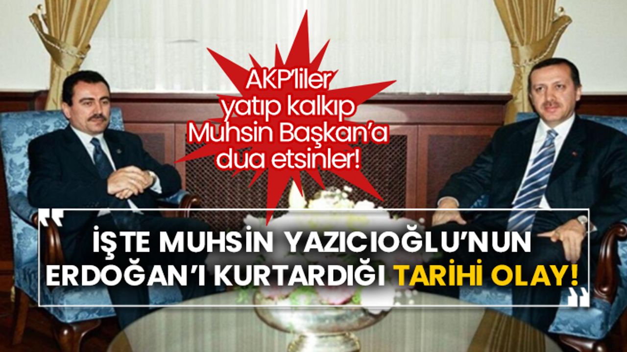 İşte Muhsin Yazıcıoğlu’nun Erdoğan’ı kurtardığı tarihi olay!