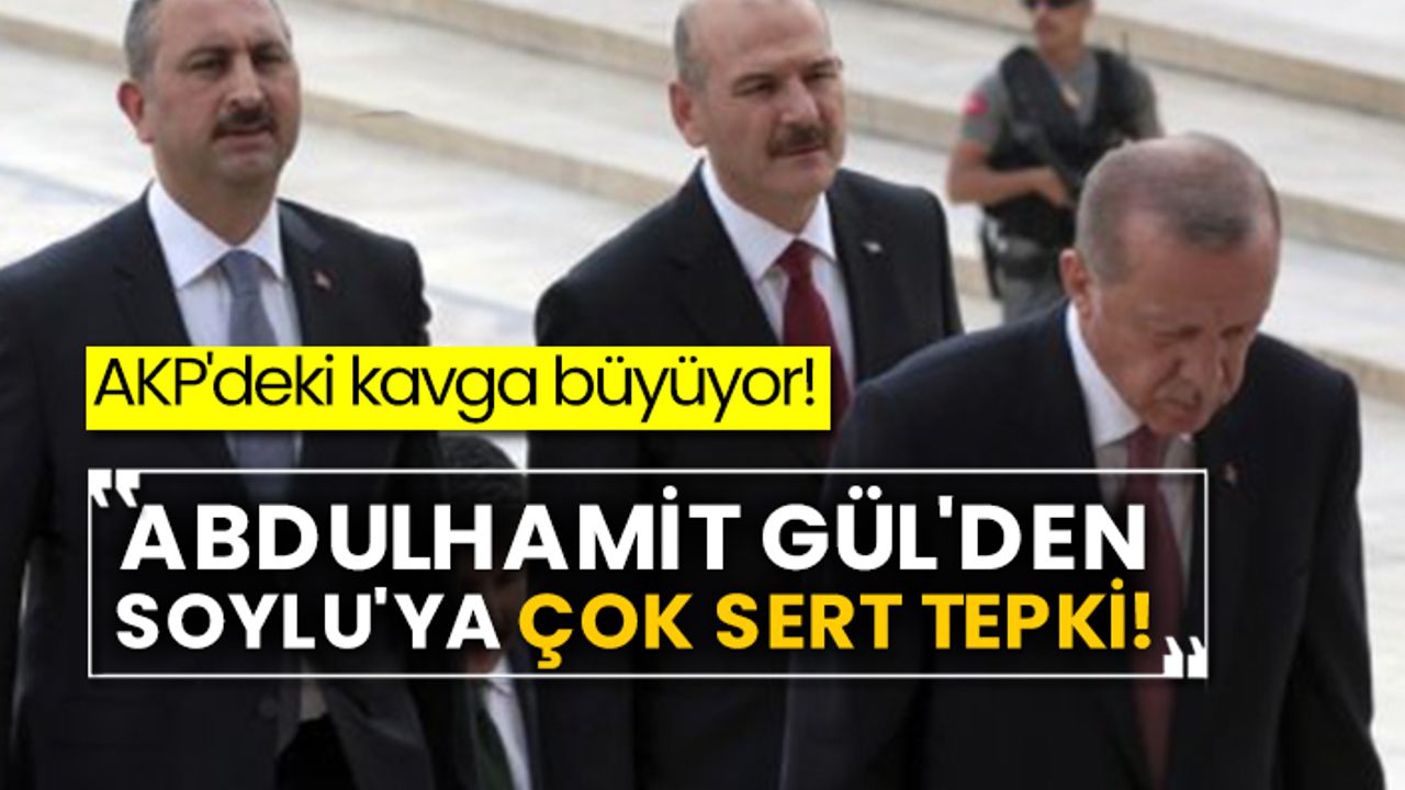 AKP'deki kavga büyüyor! Abdulhamit Gül'den, Soylu'ya çok sert tepki!