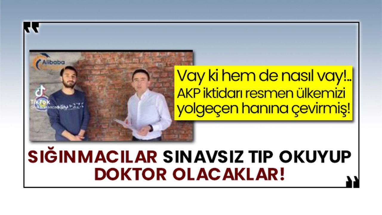 AKP iktidarı resmen ülkemizi yolgeçen hanına çevirmiş! Sığınmacılar sınavsız tıp okuyup doktor olacaklar!