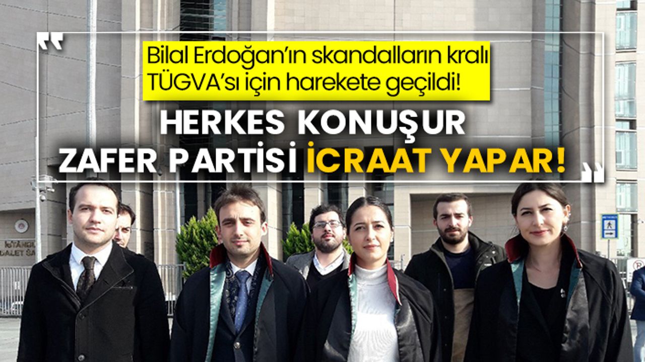 Bilal Erdoğan’ın skandalların kralı TÜGVA’sı için harekete geçildi! Herkes konuşur Zafer Partisi icraat yapar!