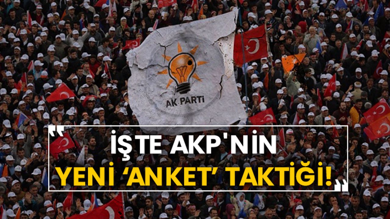 İşte AKP'nin yeni 'anket' taktiği!