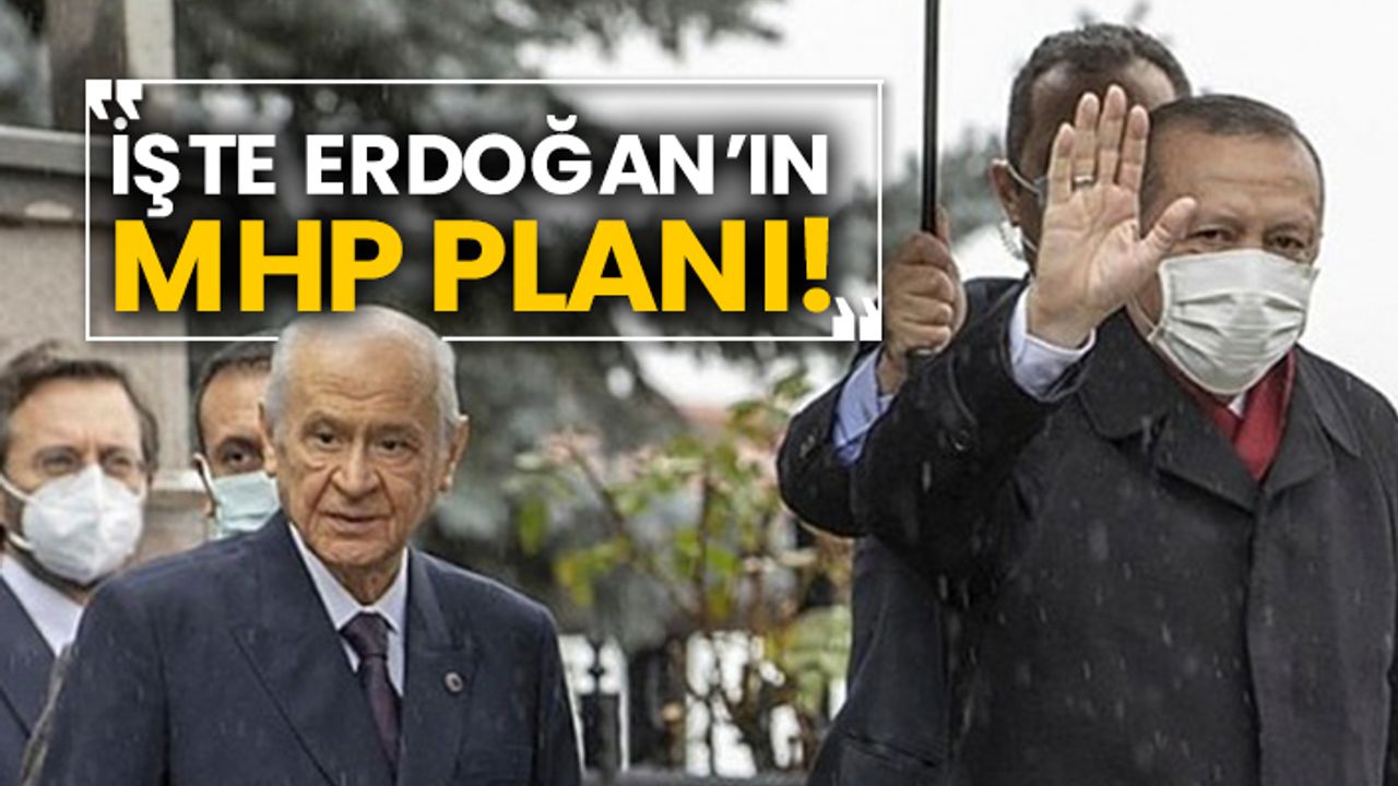 İşte Erdoğan’ın MHP planı!