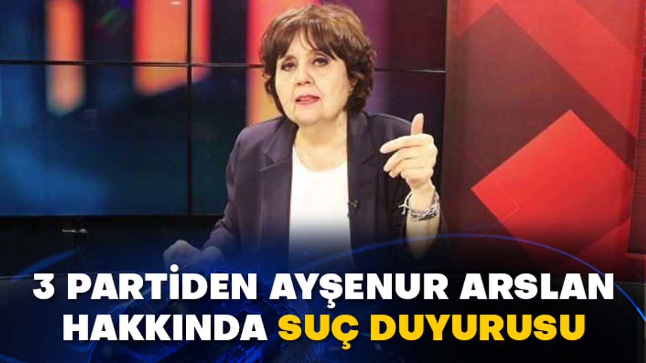 3 partiden Ayşenur Arslan hakkında suç duyurusu