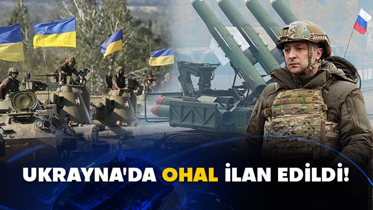 Ukrayna'da OHAL ilan edildi!