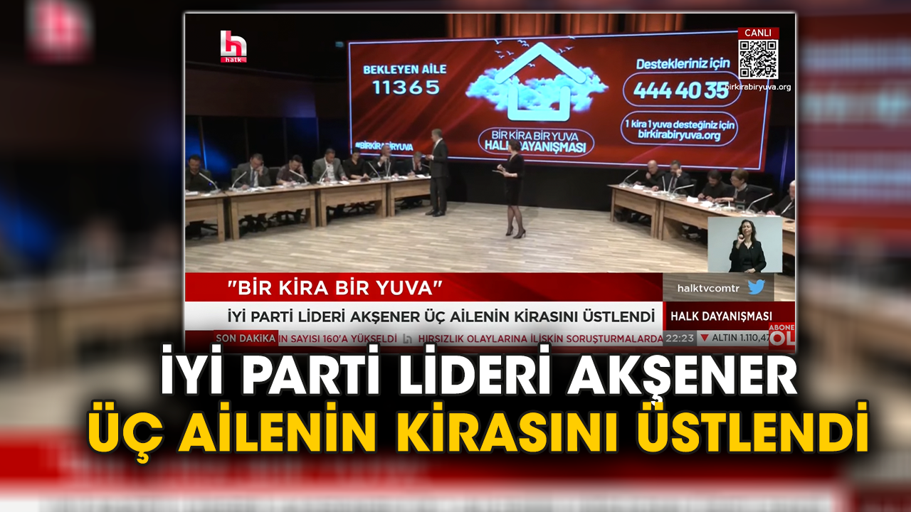 İYİ Parti Lideri Akşener üç ailenin kirasını üstlendi