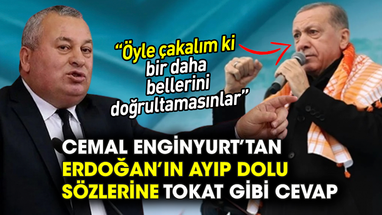 Cemal Enginyurt’tan Erdoğan’ın ayıp dolu sözlerine tokat gibi cevap