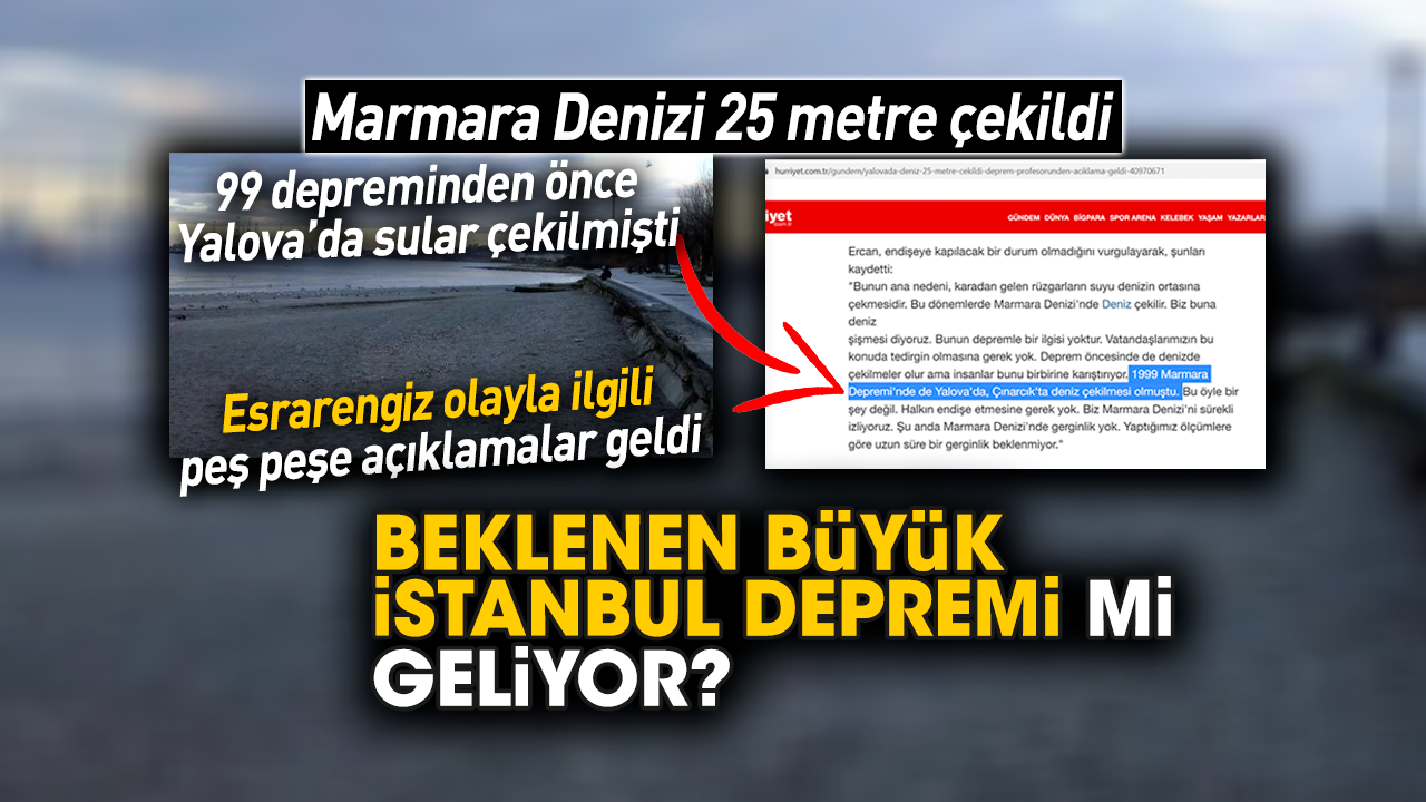 Marmara Denizi 25 metre çekildi! Beklenen büyük İstanbul depremi mi geliyor?